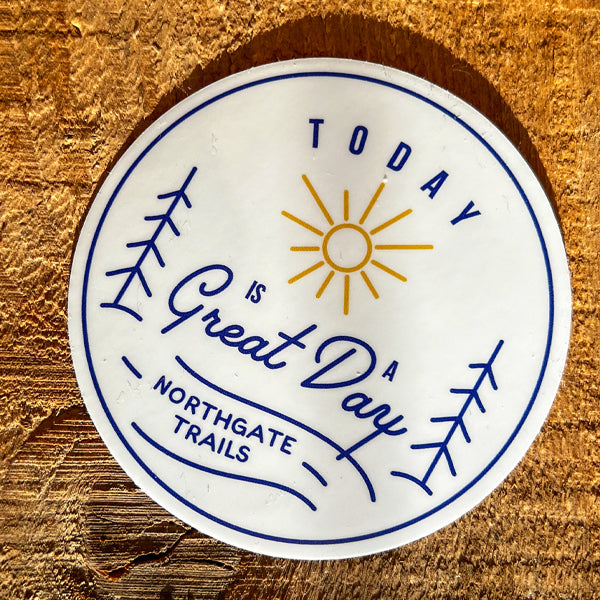 Northgate - Today Is A Great Day At The Trails Sticker